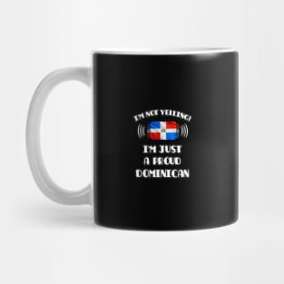 I'm Not Yelling I'm A Proud Dominican - Gift for Dominican With Roots From Dominican Republic Mug